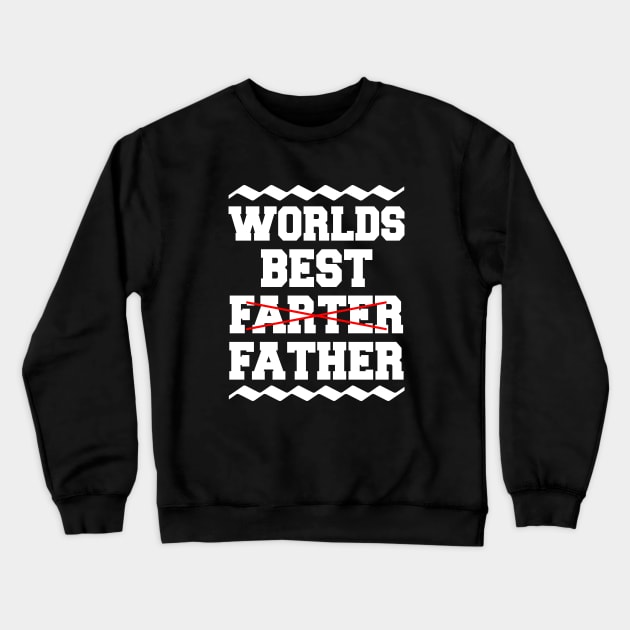 Worlds Best Farter Father Crewneck Sweatshirt by LunaMay